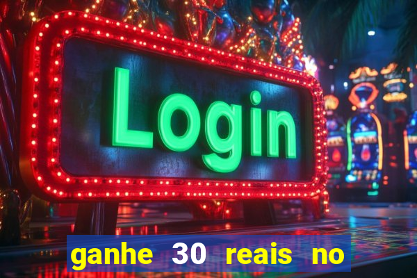 ganhe 30 reais no cadastro tigre